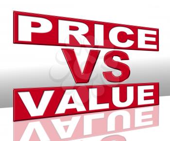 Price Versus Value Sign Demonstrating Product Evaluation Of Cost And Worth. Budgeting Of Buying And Selling - 3d Illustration