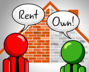 Rent Vs Own Discussion Contrasting Property Purchase And Leasing. Compares Best Way To Live In A House Or Invest - 3d Illustration