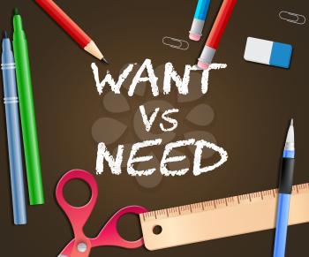 Need Versus Want Words Depicting Wanting Something Compared With Needing It. Comparison Or Desires And Priorities - 3d Illustration