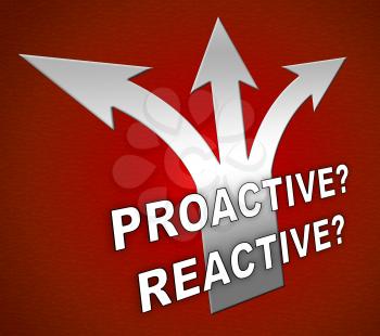 Proactive Vs Reactive Arrows Representing Taking Aggressive Initiative Or Reacting. Taking Charge Versus Late Action - 3d Illustration