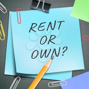 Rent Vs Own Note Contrasting Property Purchase And Leasing. Compares Best Way To Live In A House Or Invest - 3d Illustration