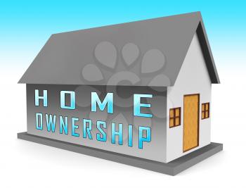 Home Ownership Icon Means Property Homeownership Investment Or Dream. Owning A First House Or Apartment - 3d Illustration