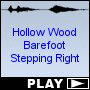 Hollow Wood Barefoot Stepping Right