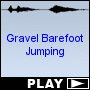 Gravel Barefoot Jumping