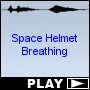 Space Helmet Breathing