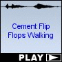 Cement Flip Flops Walking