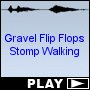 Gravel Flip Flops Stomp Walking
