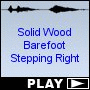 Solid Wood Barefoot Stepping Right
