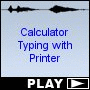 Calculator Typing with Printer