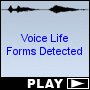 Voice Life Forms Detected