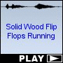 Solid Wood Flip Flops Running