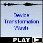 Device Transformation Wash
