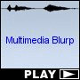 Multimedia Blurp