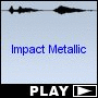Impact Metallic