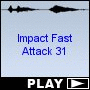 Impact Fast Attack 31