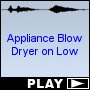 Appliance Blow Dryer on Low
