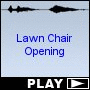 Lawn Chair Opening