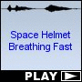 Space Helmet Breathing Fast