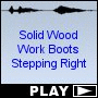Solid Wood Work Boots Stepping Right