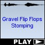 Gravel Flip Flops Stomping