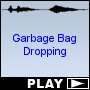 Garbage Bag Dropping