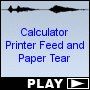 Calculator Printer Feed and Paper Tear