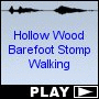 Hollow Wood Barefoot Stomp Walking