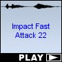 Impact Fast Attack 22