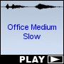 Office Medium Slow
