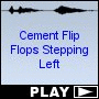 Cement Flip Flops Stepping Left