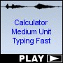 Calculator Medium Unit Typing Fast