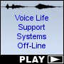 Voice Life Support Systems Off-Line