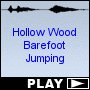 Hollow Wood Barefoot Jumping