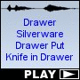Drawer Silverware Drawer Put Knife in Drawer