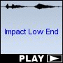 Impact Low End