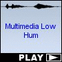 Multimedia Low Hum