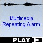 Multimedia Repeating Alarm