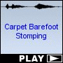 Carpet Barefoot Stomping