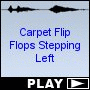 Carpet Flip Flops Stepping Left