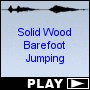 Solid Wood Barefoot Jumping