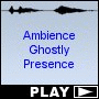 Ambience Ghostly Presence