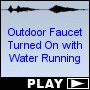 Outdoor Faucet Turned On with Water Running