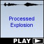 Processed Explosion