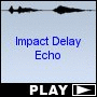 Impact Delay Echo