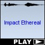 Impact Ethereal