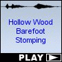 Hollow Wood Barefoot Stomping