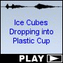 Ice Cubes Dropping into Plastic Cup