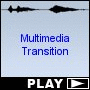 Multimedia Transition