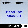 Impact Fast Attack 24