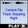 Cement Flip Flops Stepping Right